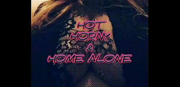  Hot Horny & Home Alone- Starring DaniJean LaPerv